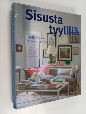 Holly Becker : Sisusta tyylillä : 1000 inspiroivaa sisust...