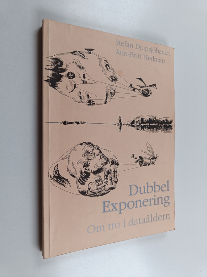 Stefan Djupsjöbacka : Dubbelexponering : om tro i dataåld...