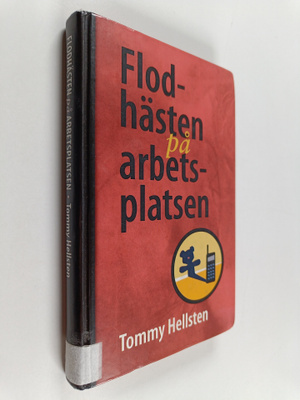Tommy Hellsten : Flodhästen på arbetsplatsen