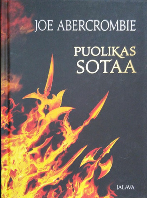Joe Abercrombie: Puolikas sotaa (sid.1p. Jalava 2016)