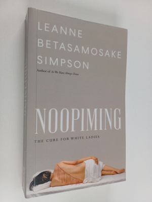 Leanne Betasamosake Simpson : Noopiming : the cure for wh...