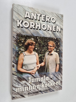Antero Korhonen : Jumala, minuun koskee!