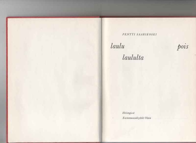 Saarikoski,Pentti: Laulu laululta pois,Otava, 1966 sid., 1.p