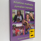 Kristiina Keravuori : Kristiina matkalla Jumalan kanssa :... - pikkukuva 1