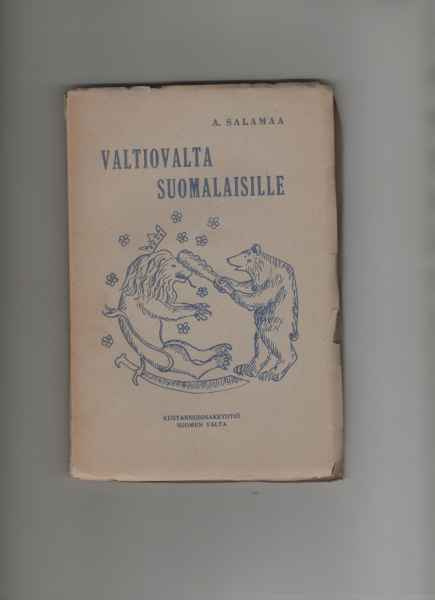 Salamaa, A.: Valtiovalta suomalaisille, Suomen Valta 1929,om