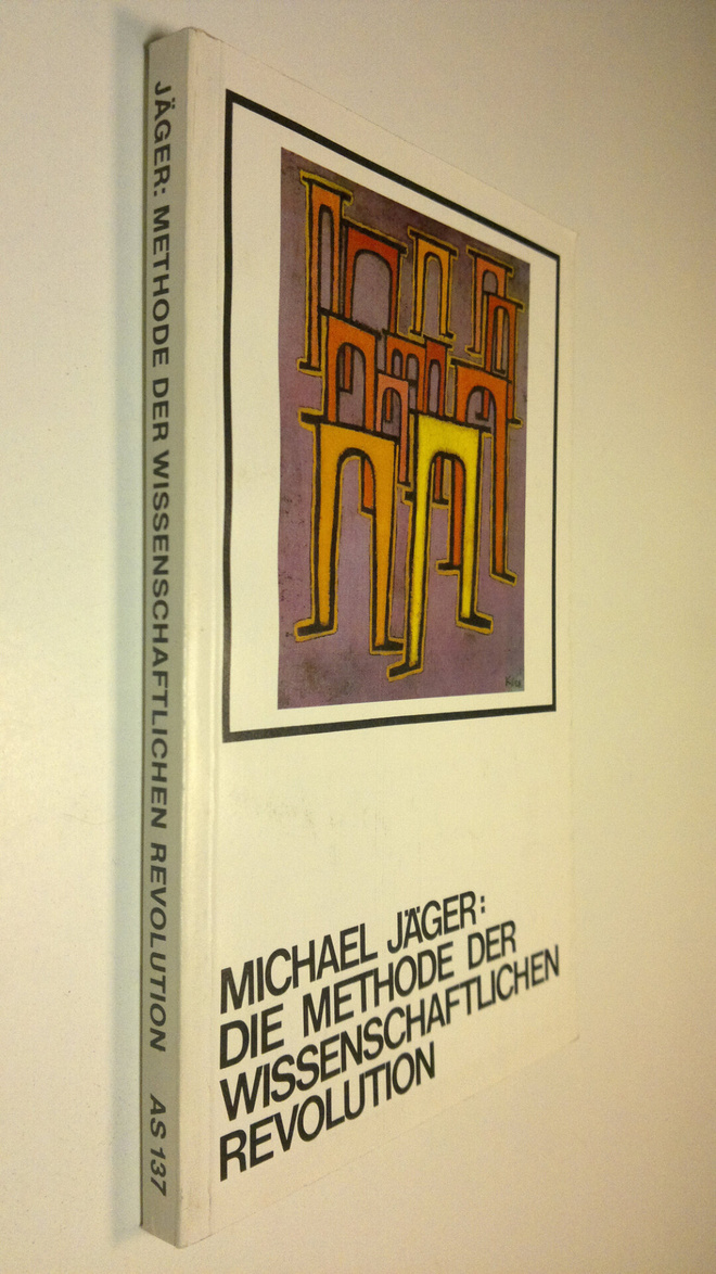 Michael Jäger : Die Methode der wissenschaftlichen Revolu...