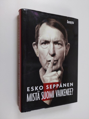 Esko Seppänen : Mistä Suomi vaikenee (signeerattu, tekijä...