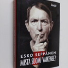 Esko Seppänen : Mistä Suomi vaikenee (signeerattu, tekijä... - pikkukuva 1