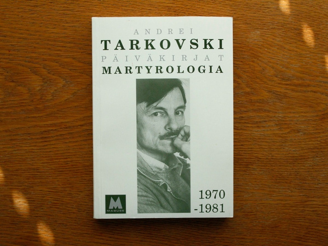 Andrei Tarkovski Martyrologia – Päiväkirjat 1970-1981