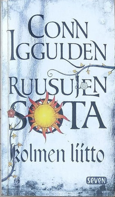 Conn Iggulden: Ruusujen sota 2 Kolmen liitto (Seven)