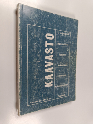 Kaavasto : matematiikan, fysiikan, mekaniikan ja lujuusop...
