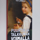 Kai Linnilä : Puuron ja talkkunan voimalla - pikkukuva 1