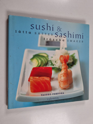 Yasuko Fukuoka : Sushi & sashimi : enkla rätter, fräscha ...