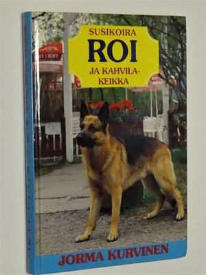 Jorma Kurvinen : Susikoira Roi ja kahvilakeikka - 1.p 1994