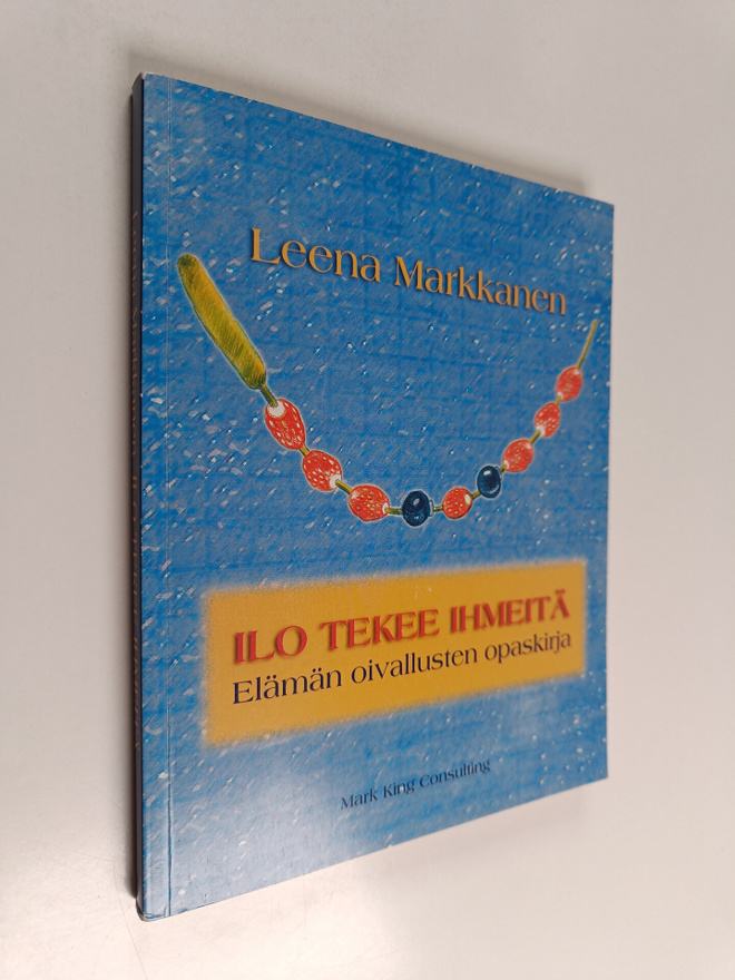 Leena Markkanen : Ilo tekee ihmeitä : elämän oivallusten ...