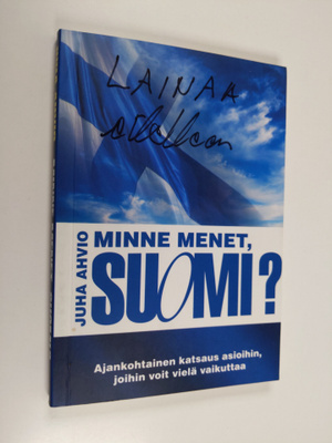 Juha Ahvio : Minne menet, Suomi? - Ajankohtainen katsaus ...