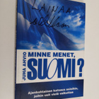 Juha Ahvio : Minne menet, Suomi? - Ajankohtainen katsaus ... - pikkukuva 1