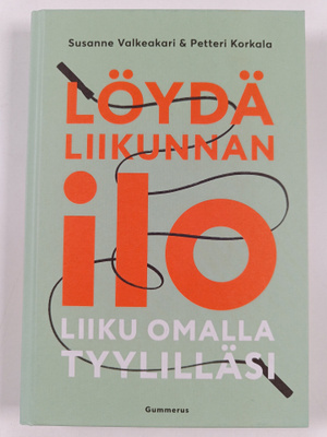 Susanne Valkeakari : Löydä liikunnan ilo : liiku omalla t...