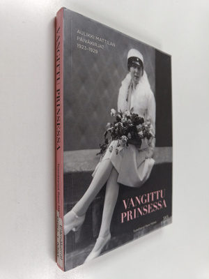 Aulikki Mattila : Vangittu prinsessa : Aulikki Mattilan p...