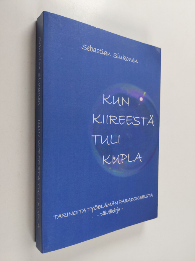 Sebastian Siukonen : Kun Kiireestä Tuli Kupla