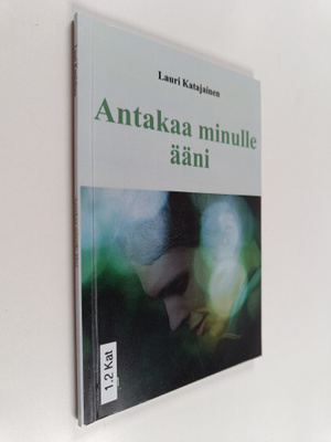 Lauri Katajainen : Antakaa minulle ääni