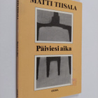 Matti Tiisala : Päiviesi aika : runoja - pikkukuva 1