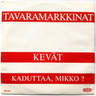 TAVARAMARKKINAT, Kevät / Kaduttaako, Mikko ? - single -86 - pikkukuva 1