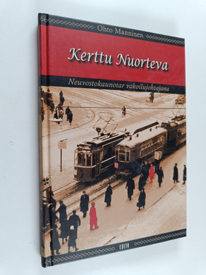 Ohto Manninen : Kerttu Nuorteva : neuvostokaunotar vakoil...