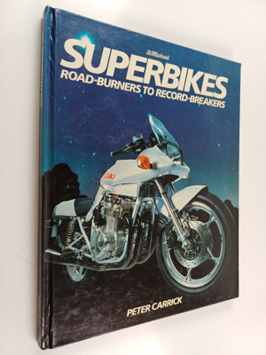 Peter Carrick : Superbikes : Road-burners to Record-breakers