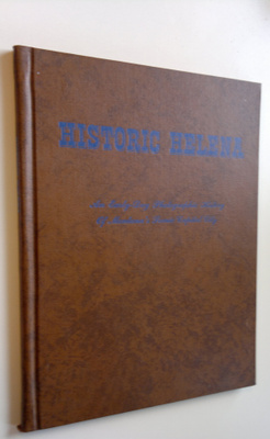 Historic Helena: An early-day photographic history of Mon...