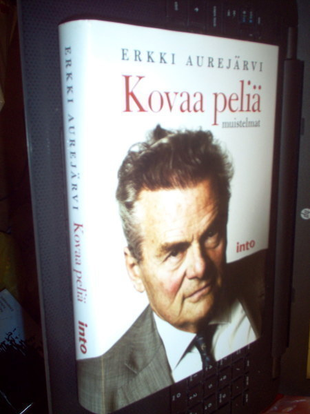Erkki Aurejärvi : Kovaa peliä - muistelmat ( 1 p. 2013 )