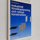 Bo Bergman : Industriell försöksplanering och robust kons... - pikkukuva 1