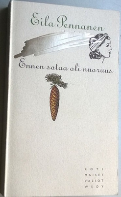 Eila Pennanen: ennen sotaa oli nuoruus (nide 3p. Wsoy 1992)