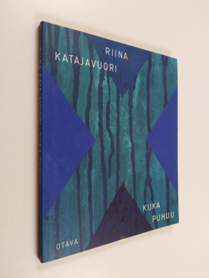 Riina Katajavuori : Kuka puhuu : runoja