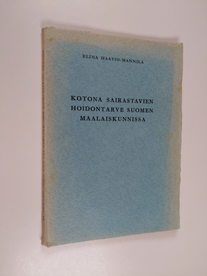 Elina Haavio-Mannila : Kotona sairastavien hoidontarve Su...