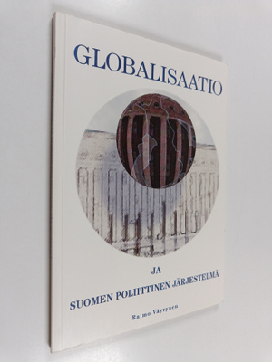 Raimo Väyrynen : Globalisaatio ja Suomen poliittinen järj...