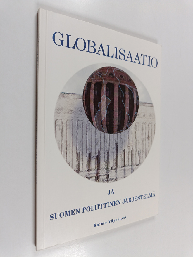 Raimo Väyrynen : Globalisaatio ja Suomen poliittinen järj...