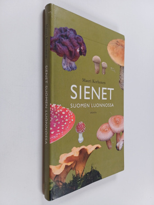 Mauri Korhonen : Sienet Suomen luonnossa