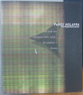 Pentti Holappa: Rumpukalvolla, Wsoy 1999. 63 s.