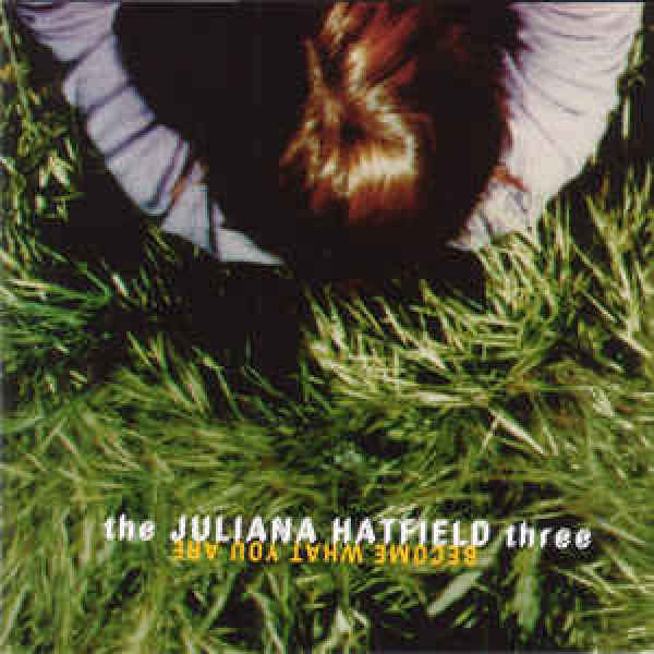 THE JULIANA HATFIELD THREE - BECOME WHAT YOU ARE - CD