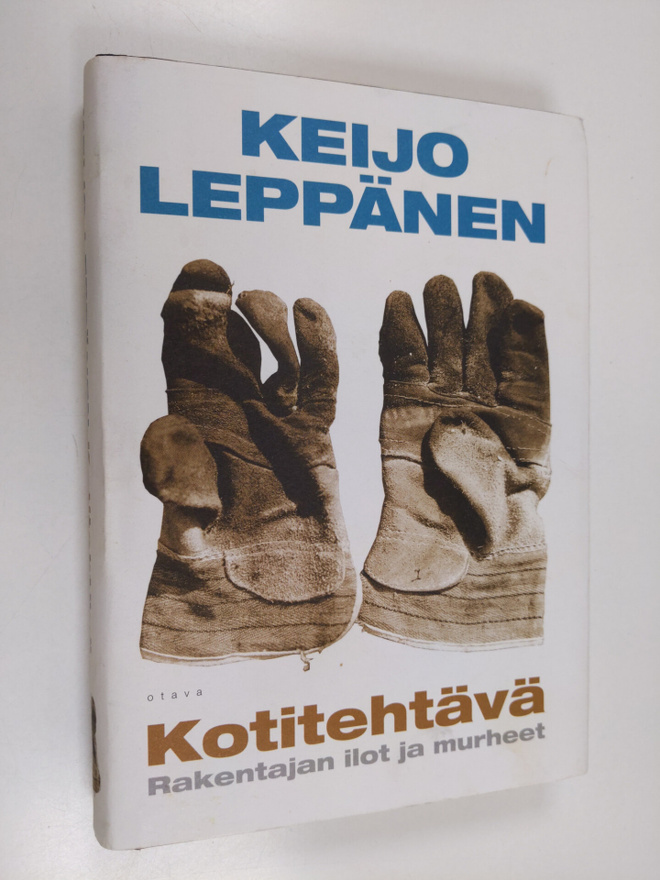 Keijo Leppänen : Kotitehtävä : rakentajan ilot ja murheet...