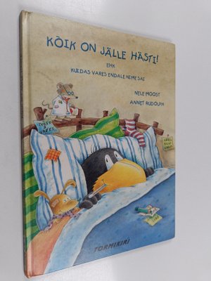 Nele Moost : Koik on jälle hästi! : ehk, Kuidas vares end...