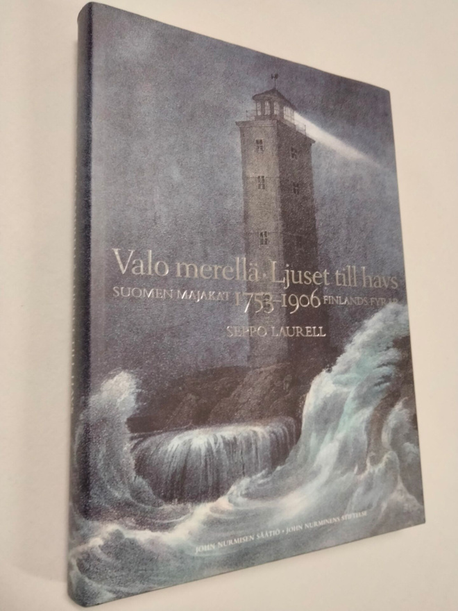 Seppo Laurell : Valo merellä : Suomen majakat 1753–1906