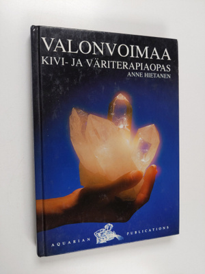 Anne Hietanen : Valonvoimaa : kivi- ja väriterapiaopas (s...