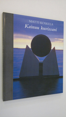 Matti Koskela : Matti Koskela : Kainuu kuvissani
