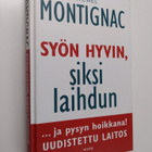 Michel Montignac : Syön hyvin, siksi laihdun ja pysyn hoi... - pikkukuva 1