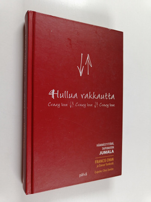 Francis Chan : Hullua rakkautta = Crazy love, crazy love,...