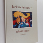 Jarkko Peltonen : Elämän sirkus : II-näytös (signeerattu,... - pikkukuva 1