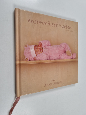 Anne Geddes : Ensimmäiset vuoteni - tytön kirja