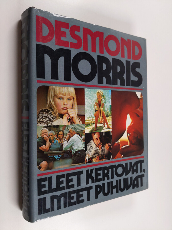 Desmond Morris : Eleet kertovat, ilmeet puhuvat